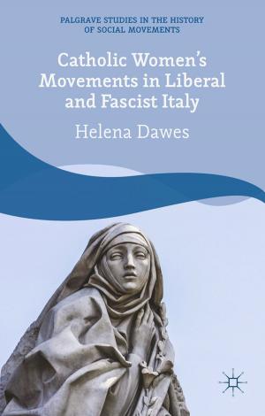Cover of the book Catholic Women's Movements in Liberal and Fascist Italy by S. Childs, P. Webb