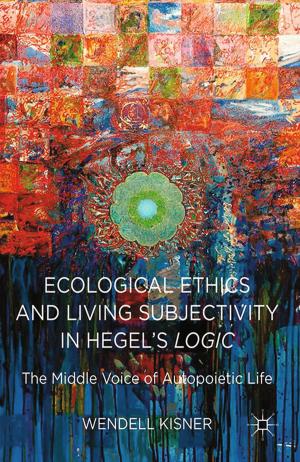 Cover of the book Ecological Ethics and Living Subjectivity in Hegel's Logic by 