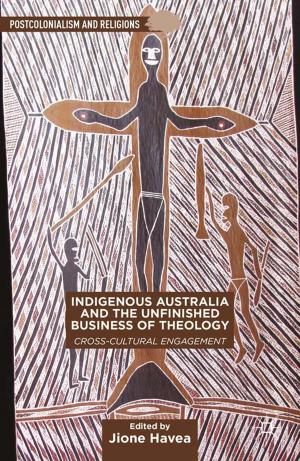 Cover of the book Indigenous Australia and the Unfinished Business of Theology by T. Janoski, D. Lepadatu