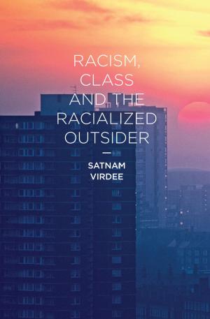 Cover of the book Racism, Class and the Racialized Outsider by Heather Brook, Nickie Charles, Priscilla Dunk-West, Debbie Epstein, Sally Hines, Ruth Holliday, Zoe Irving, Stevi Jackson, Liz Kelly, Gayle Letherby, Padini Nirmal, Kate Reed, Jessica Ringrose, Diane Rocheleau, Kath Woodward
