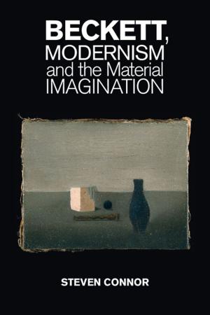 Cover of the book Beckett, Modernism and the Material Imagination by Carolyn M. Warner, Ramazan Kılınç, Christopher W. Hale, Adam B. Cohen