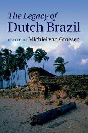 Cover of the book The Legacy of Dutch Brazil by Aisling de Paor