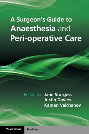 Cover of A Surgeon's Guide to Anaesthesia and Peri-operative Care