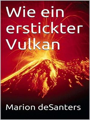 Book cover of Wie ein erstickter Vulkan