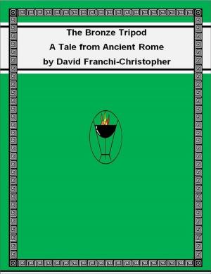 Cover of the book The Bronze Tripod: A Tale from Ancient Rome by Candy Kross