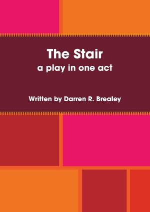 Cover of the book The Stair - A Play In One Act by Kimberlie Wimmer