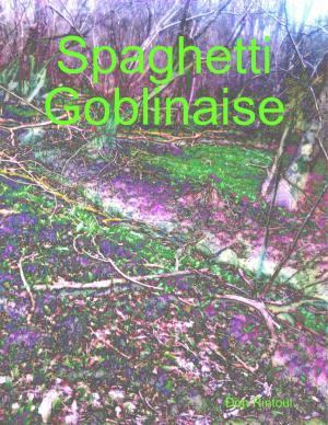 Cover of the book Spaghetti Goblinaise by John Addington Symonds