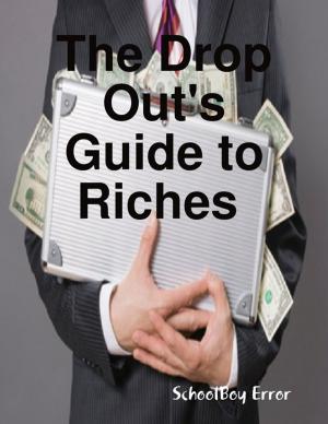 Cover of the book The Drop Out's Guide to Riches by Daniel Zimmermann