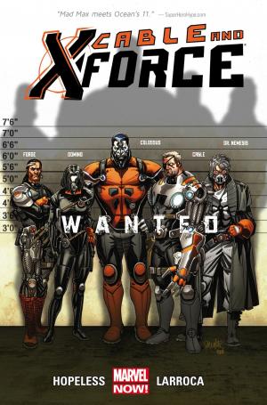 Cover of the book Cable and X-Force Vol. 1: Wanted by Ed Brubaker