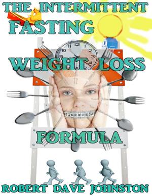 Cover of the book The Intermittent Fasting Weight Loss Formula by Kelly Stewart