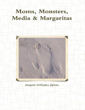 Book cover of Moms, Monsters, Media & Margaritas