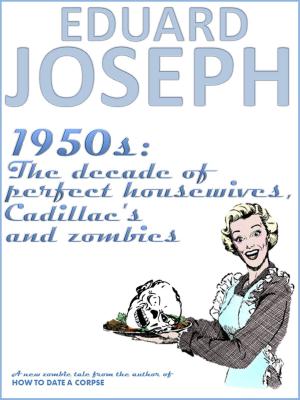 Book cover of 1950s: The Decade of Perfect Housewives, Cadillacs & Zombies