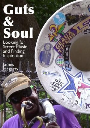 Cover of the book Guts & Soul: Looking for Street Music and Finding Inspiration by Janice Tingum