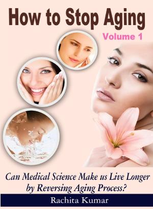 Cover of How to Stop Aging (Volume 1): Can Medical Science Make Us Live Longer by Reversing Ageing Process?