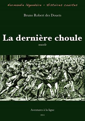 Cover of the book La dernière choule by Bruno Robert des Douets