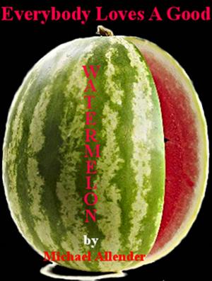 Book cover of Everybody Loves A Good Watermelon