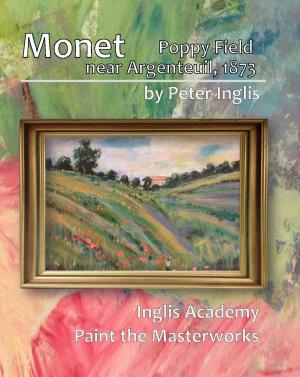 Cover of the book Monet: Poppy Field Near Argenteuil, 1873 by Peter Inglis