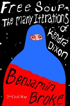 Cover of the book Free Soup / The Many Iterations of Kendra Dixon by Allen Kuzara