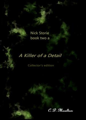 Cover of the book Nick Storie book 2a: A Killer of a Detail collector's edition by CD Moulton