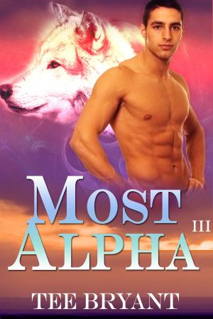 bigCover of the book Most Alpha Book III (Werewolf Romance) by 