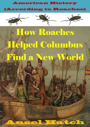 Book cover of American History (According to Roaches): How Roaches Helped Columbus Find a New World