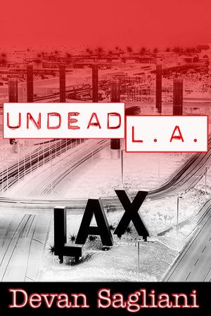 Cover of the book Undead L.A. 1: LAX by David Burton