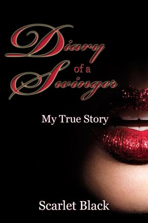 Cover of the book Diary of a Swinger (My True Story) by Alicia Ivy