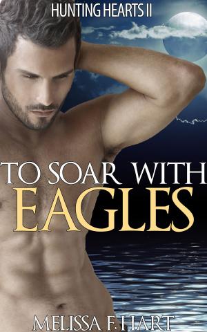 Cover of the book To Soar with Eagles (Hunting Hearts, Book 5) (Werewolf Romance - Paranormal Romance) by Wisard Masters