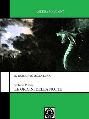 Book cover of Il Tramonto della Luna: Volume Primo - Le Origini Della Notte