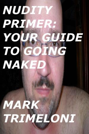 Cover of Nudity Primer: Your Guide To Going Naked