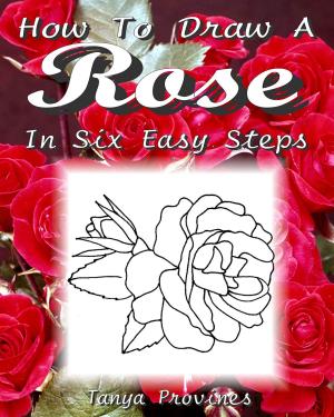 Cover of How To Draw A Rose In Six Easy Steps