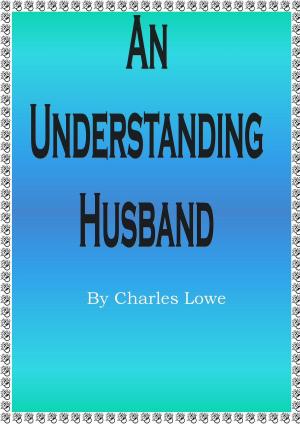 Cover of the book An Understanding Husband by Charles Lowe
