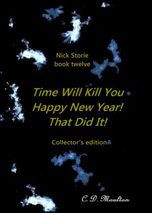 Book cover of Nick Storie book twelve: Time Will Kill You/Happy New Year!/That Did It! Collector's edition