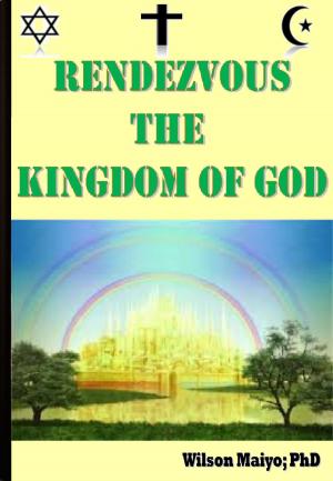 Book cover of Rendezvous The Kingdom Of God