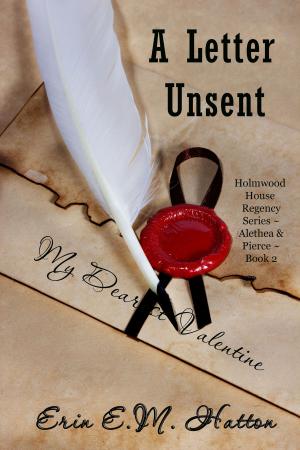 Cover of the book A Letter Unsent ~ Holmwood House Regency Series ~ Alethea and Pierce by Amber Dawn Bell