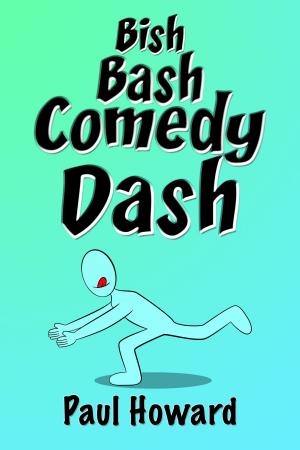 Cover of the book Bish, Bash, Comedy Dash by Jack Macaulay