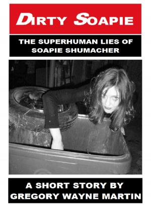 Book cover of Dirty Soapie: The Superhuman Lies of Soapie Shumacher