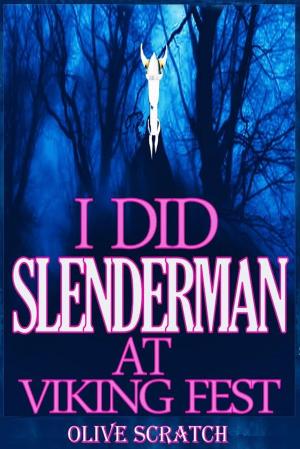 Cover of I Did Slender Man At Viking Fest (And I Liked It Series, Supernatural Erotica)