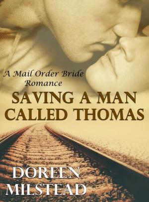 Book cover of Saving A Man Called Thomas: A Mail Order Bride Romance