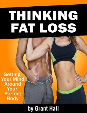 Cover of the book Thinking Fat Loss: Getting Your Mind Around Your Perfect Body by Carla Bartolucci