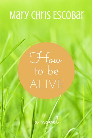 Cover of the book How to be Alive by Mandy L Woodall