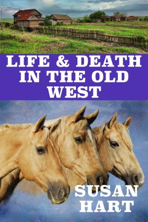 Cover of the book Life & Death In The OId West: A Classic Western by Doreen Milstead