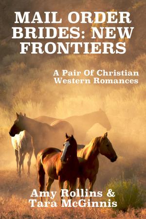 Cover of the book Mail Order Brides: New Frontiers (A Pair Of Christian Western Romances) by Betty Sharpe, John Sharpe