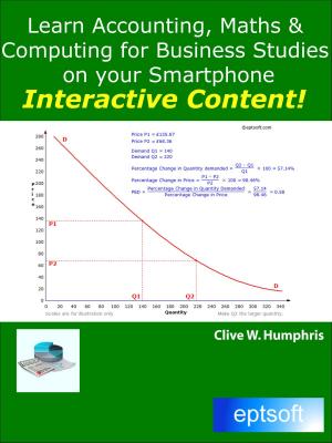 Cover of the book Learn Accounting, Maths and Computing for Business Studies on your Smartphone by Clive W. Humphris