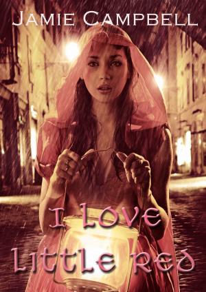 Cover of the book I Love Little Red by Jamie Campbell