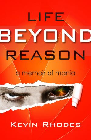 Book cover of Life Beyond Reason: A Memoir of Mania