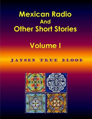 Book cover of Mexican Radio And Other Short Stories, Volume I