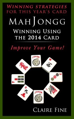 Cover of the book Mah Jongg: Winning Using the 2014 Card by Wilfred Lindo