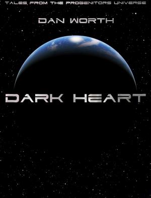 Book cover of Dark Heart, Tales From The Progenitors Universe