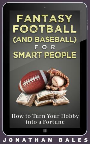 Book cover of Fantasy Football (and Baseball) for Smart People: How to Turn Your Hobby into a Fortune